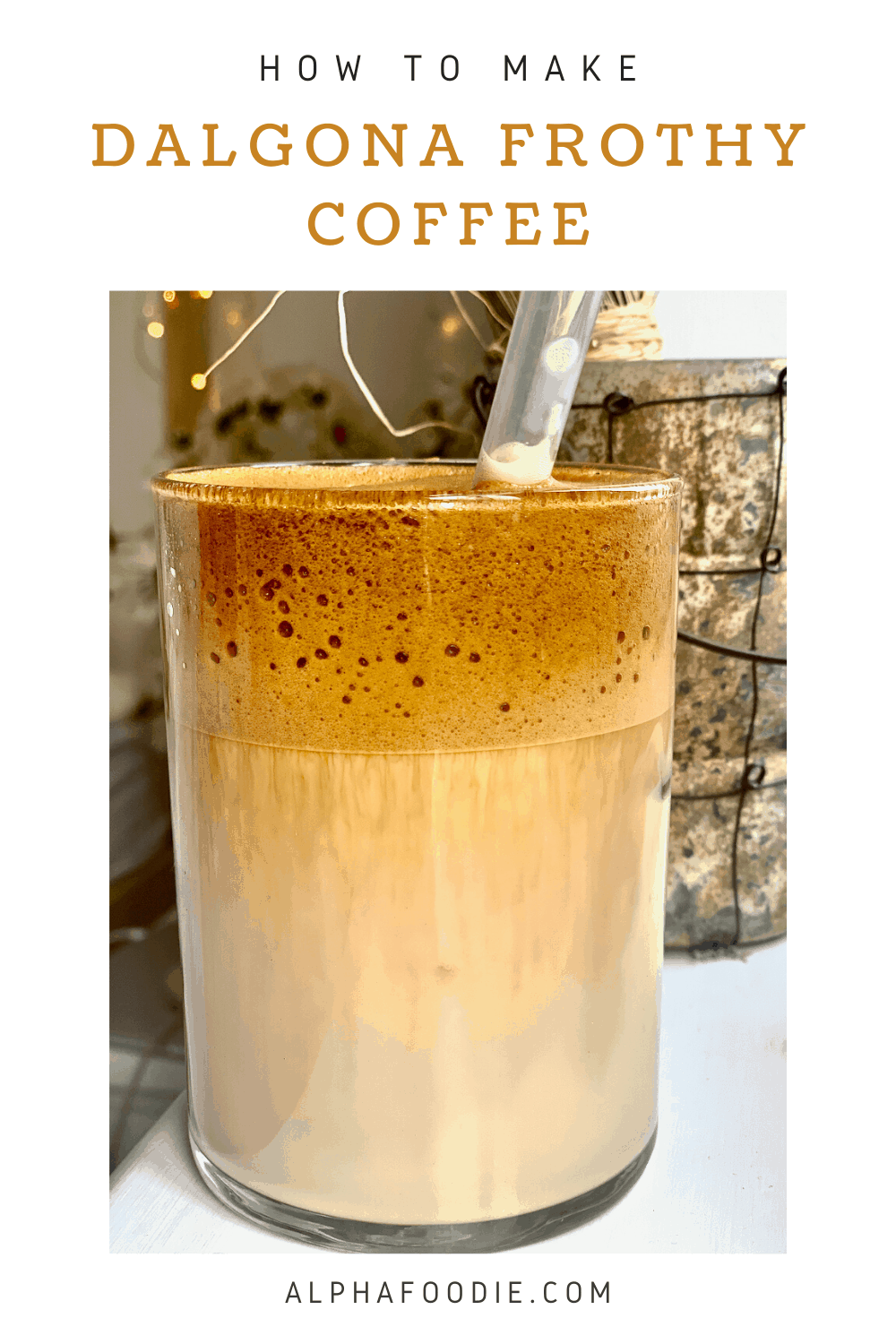Simple Homemade Frothy Dalgona Latte (whipped coffee) - Alphafoodie