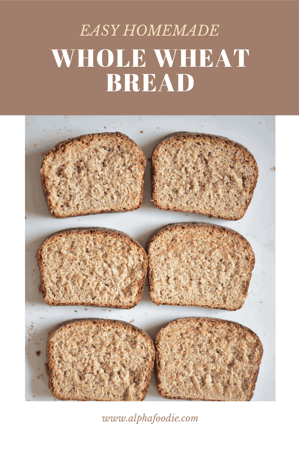 How to make Whole Wheat Bread at home - Alphafoodie