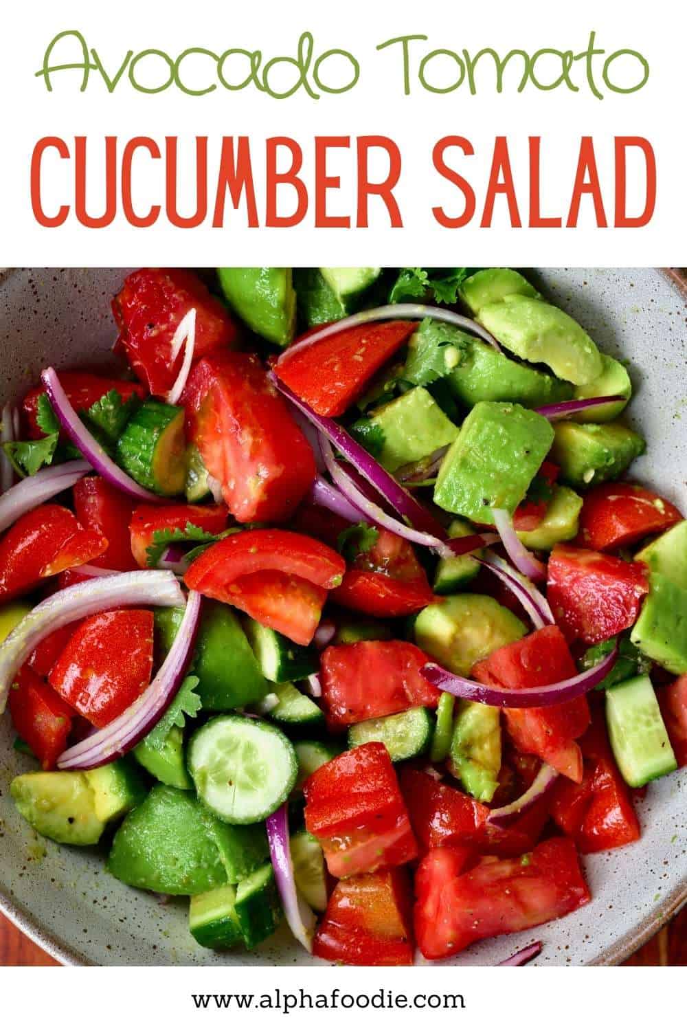 Simple Avocado Cucumber Tomato Salad - Alphafoodie